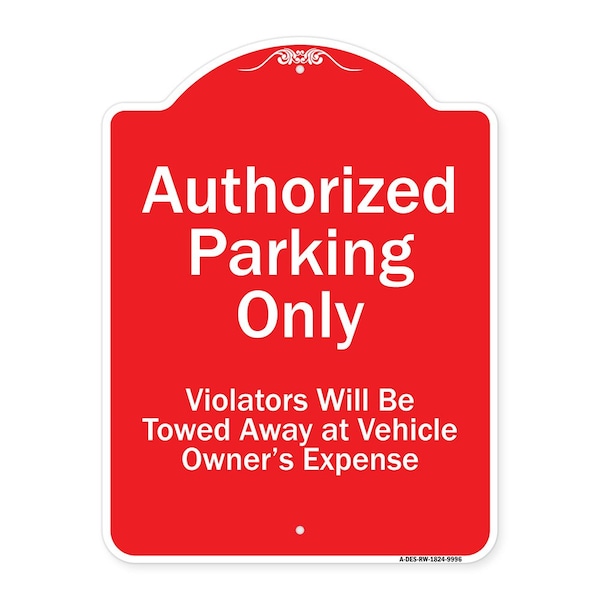 Signmission Authorized Parking Violators Will Towed Away Owner Expense Aluminum Sign, 18" L, 24" H, RW-1824-9996 A-DES-RW-1824-9996 - main